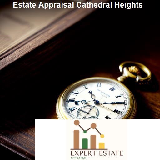 Choosing the Right Estate Appraisal Service - Expert Estate Appraisal Cathedral Heights