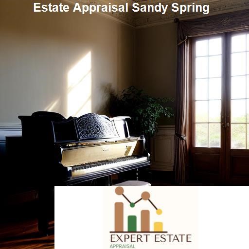 Choosing the Right Estate Appraisal Service in Sandy Spring - Expert Estate Appraisal Sandy Spring