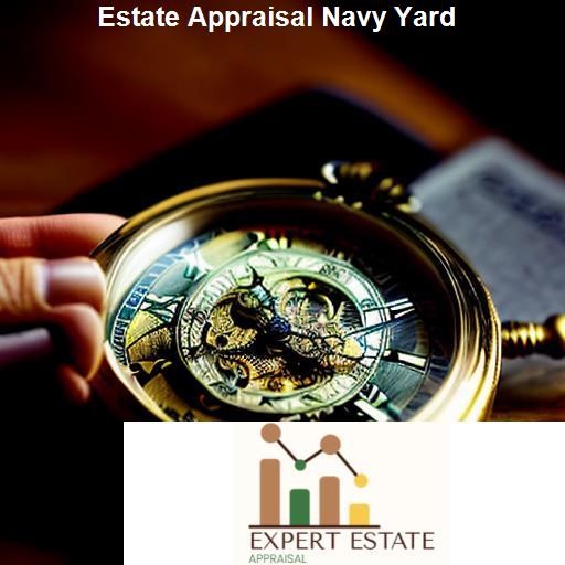 Estate Appraisal in Navy Yard - Expert Estate Appraisal Navy Yard