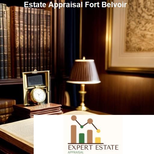 Selecting the Right Estate Appraisal Expert in Fort Belvoir - Expert Estate Appraisal Fort Belvoir