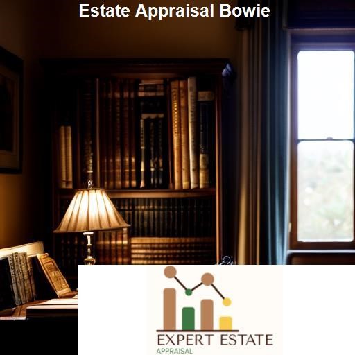 The Process of Estate Appraisal in Bowie - Expert Estate Appraisal Bowie