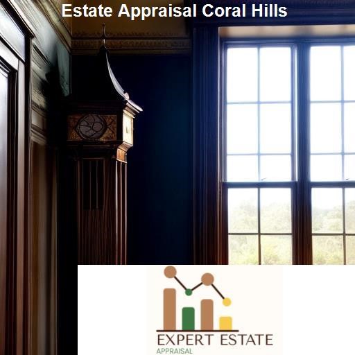 The Process of Estate Appraisal in Coral Hills - Expert Estate Appraisal Coral Hills