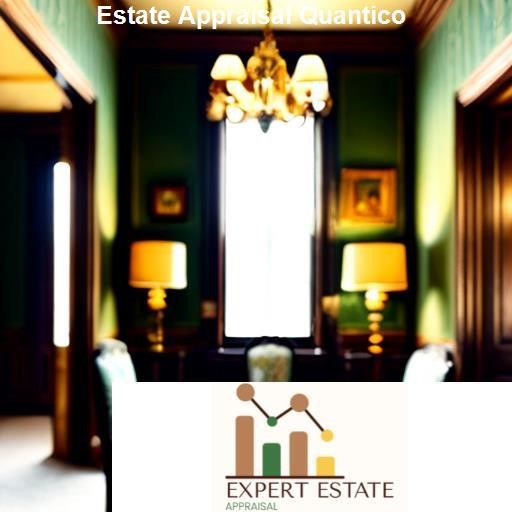 The Process of Estate Appraisal in Quantico - Expert Estate Appraisal Quantico