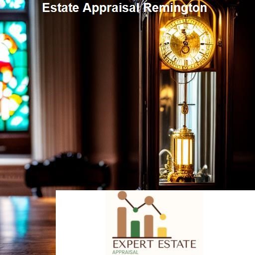 The Process of Estate Appraisal in Remington - Expert Estate Appraisal Remington