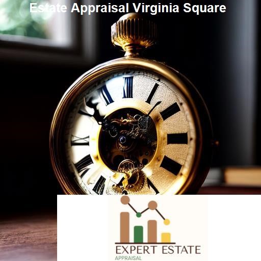 The Process of Estate Appraisal in Virginia Square - Expert Estate Appraisal Virginia Square