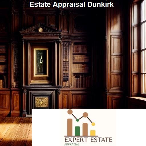 Understanding Estate Appraisal - Expert Estate Appraisal Dunkirk