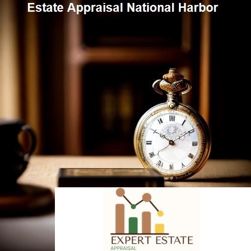 Understanding Estate Appraisal - Expert Estate Appraisal National Harbor