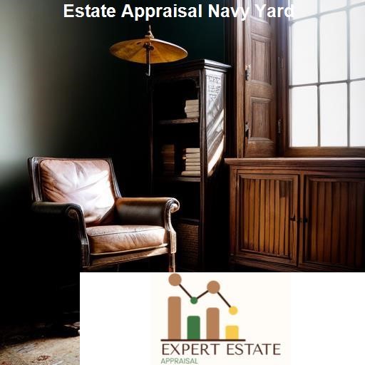 Understanding Estate Appraisal - Expert Estate Appraisal Navy Yard