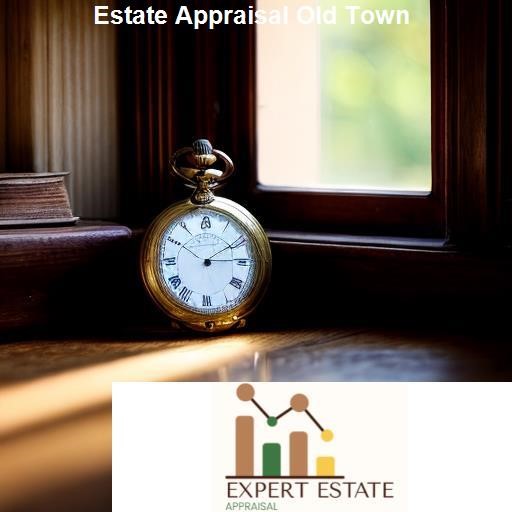 Understanding Estate Appraisal - Expert Estate Appraisal Old Town